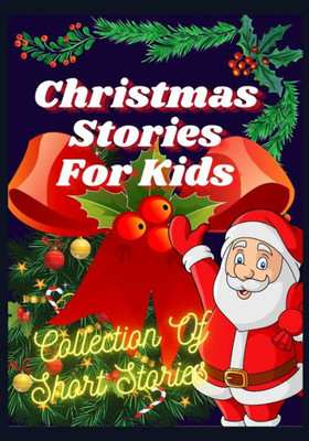 Christmas Stories For Kids: Collection of short stories