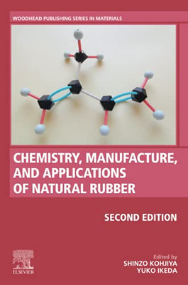Chemistry, Manufacture And Applications Of Natural Rubber (Woodhead Publishing In Materials)