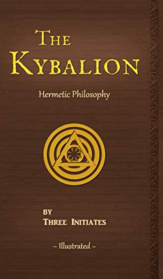 The Kybalion: A Study Of The Hermetic Philosophy Of Ancient Egypt And Greece - 9780943217208