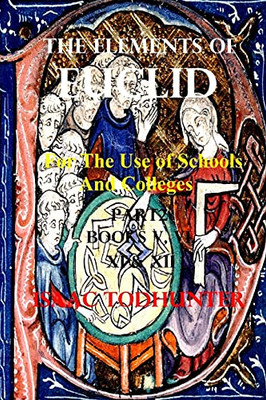 The Elements Of Euclid For The Use Of Schools And Colleges Part2 (Illustrated And Annotated)