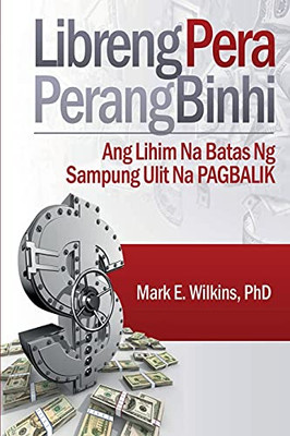 Libreng Pera Perang Binhi: Ang Lihim Na Batas Ng Sampung Ulit Nag Pgbalik (Filipino Edition)