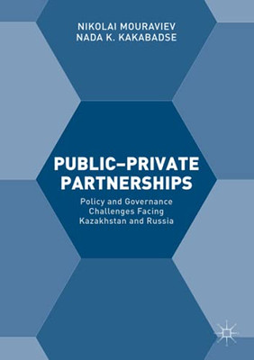 Public–Private Partnerships: Policy And Governance Challenges Facing Kazakhstan And Russia