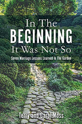 In The Beginning It Was Not So: Seven Marriage Lessons Learned In The Garden - 9781662821073