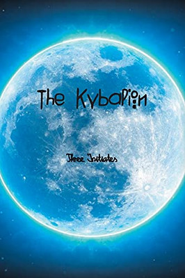 The Kybalion: A Study Of The Hermetic Philosophy Of Ancient Egypt And Greece - 9781774815793