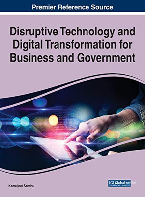 Disruptive Technology And Digital Transformation For Business And Government - 9781799885832
