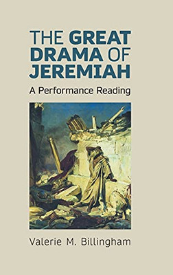 The Great Drama Of Jeremiah: A Performance Reading (Hebrew Bible Monographs) - 9781910928868