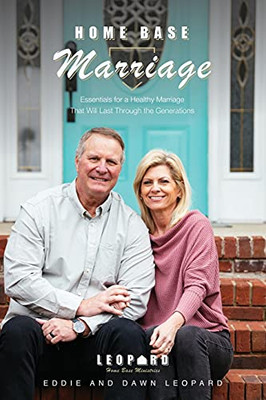Home Base Marriage: Essentials For A Healthy Marriage That Will Last Through The Generations