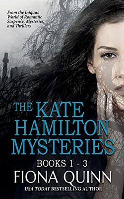 The Kate Hamilton Mysteries Boxed Set: An Iniquus Romantic Suspense Mystery Thriller Box Set