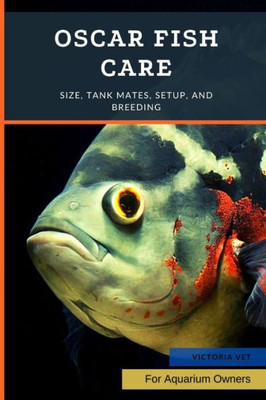 Oscar Fish Care: Size, Tank Mates, Setup, and Breeding
