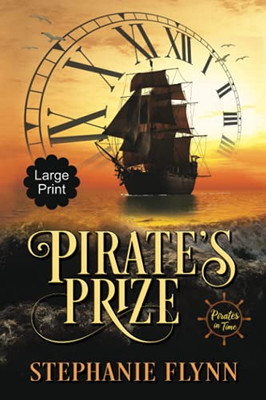 Pirate'S Prize: Large Print Edition, A Time Travel Romance (Pirates In Time) - 9781952372285