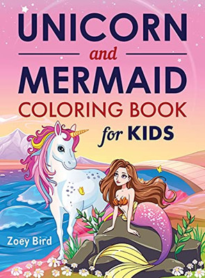 Unicorn And Mermaid Coloring Book For Kids: Coloring Activity For Ages 4 - 8 - 9781989588680
