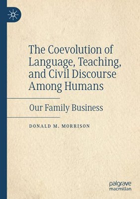 The Coevolution Of Language, Teaching, And Civil Discourse Among Humans: Our Family Business