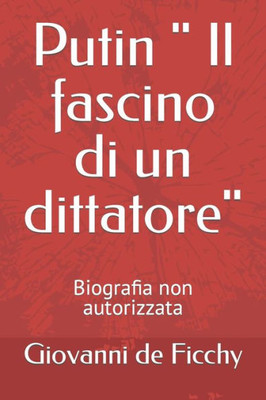 Putin Il fascino di un dittatore: Biografia non autorizzata