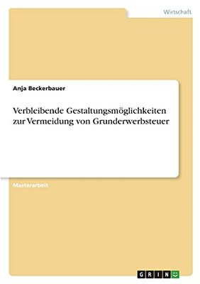 Verbleibende Gestaltungsmã¶Glichkeiten Zur Vermeidung Von Grunderwerbsteuer (German Edition)