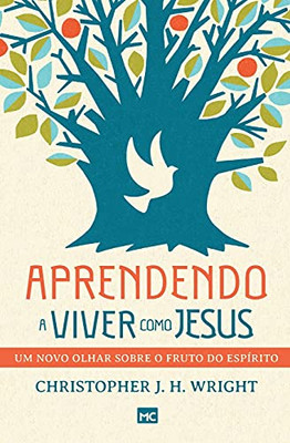 Aprendendo A Viver Como Jesus: Um Novo Olhar Sobre O Fruto Do Espã­Rito (Portuguese Edition)