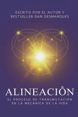 Alineación: El Proceso de Transmutación En La Mecánica De La Vida