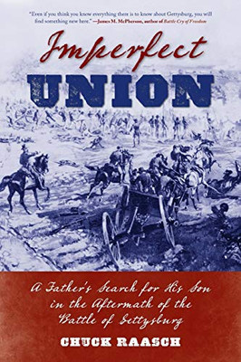 Imperfect Union: A Father’S Search For His Son In The Aftermath Of The Battle Of Gettysburg