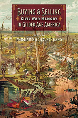 Buying And Selling Civil War Memory In Gilded Age America (Uncivil Wars Ser.) - 9780820359656