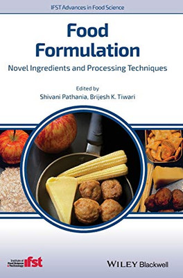 Food Formulation: Novel Ingredients And Processing Techniques (Ifst Advances In Food Science)