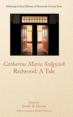 Catharine Sedgwick, Redwood: A Tale (Edinburgh Critical Editions Of Nineteenth-Century Texts)