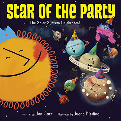 Star Of The Party: The Solar System Celebrates!: The Solar System Celebrates! - 9781524773120