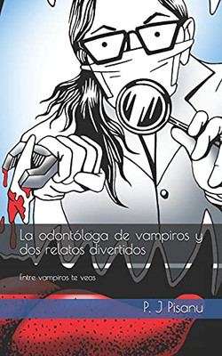 La Odontã³Loga De Vampiros Y Dos Relatos Divertidos: Entre Vampiros Te Veas (Spanish Edition)