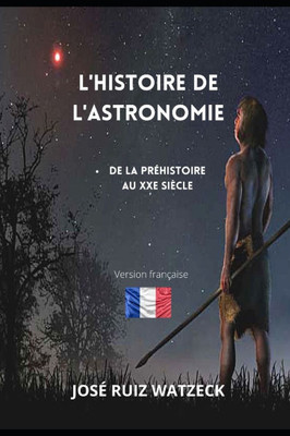 L'histoire de l'astronomie: De la prÃ©histoire au XXe siÃ¨cle