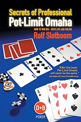 Secrets Of Professional Pot-Limit Omaha: How To Win Big, Both Live And Online - 9781904468301