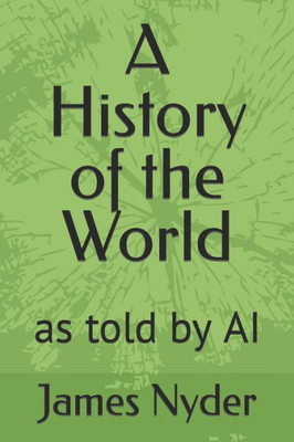 A History of the World: as told by AI