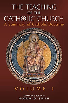 The Teaching Of The Catholic Church: Volume 1: A Summary Of Catholic Doctrine - 9781989905722