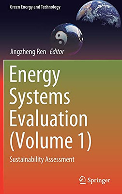 Energy Systems Evaluation (Volume 1): Sustainability Assessment (Green Energy And Technology)