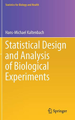 Statistical Design And Analysis Of Biological Experiments (Statistics For Biology And Health)