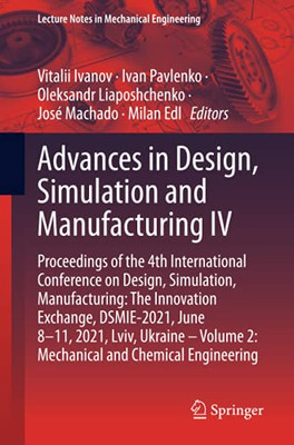 Advances In Design, Simulation And Manufacturing Iv (Lecture Notes In Mechanical Engineering)