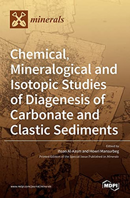 Chemical, Mineralogical And Isotopic Studies Of Diagenesis Of Carbonate And Clastic Sediments