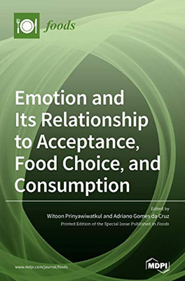 Emotion And Its Relationship To Acceptance, Food Choice, And Consumption: The New Perspective