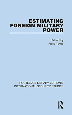 Estimating Foreign Military Power (Routledge Library Editions: International Security Studies)
