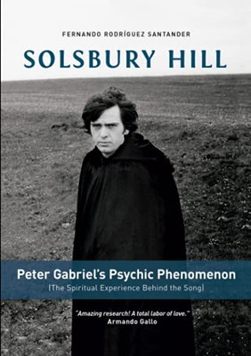 Solsbury Hill: Peter Gabriel’S Psychic Phenomenon (The Spiritual Experience Behind The Song)