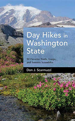 Day Hikes In Washington State: 90 Favorite Trails, Loops, And Summit Scrambles - 9781513267272