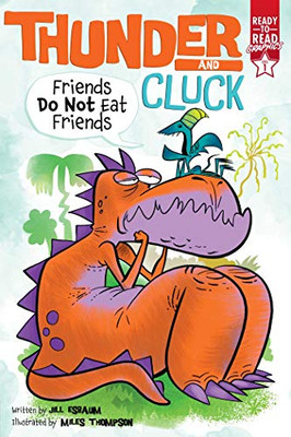 Friends Do Not Eat Friends: Ready-To-Read Graphics Level 1 (Thunder And Cluck) - 9781534486515