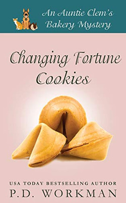 Changing Fortune Cookies: A Cozy Culinary & Pet Mystery (Auntie Clem'S Bakery) - 9781774680506
