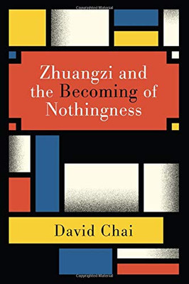 Zhuangzi and the Becoming of Nothingness (Suny Series in Chinese Philosophy and Culture)