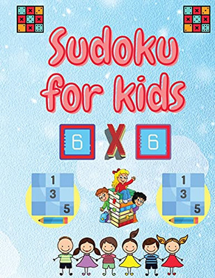 Sudoku For Kids: Easy Sudoku Puzzles For Kids And Beginners 6X6 With Solutions - 9781915061041