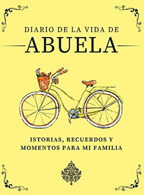 Diario De La Vida De Abuela: Historias, Recuerdos Y Momentos Para Mi Familia (Spanish Edition)
