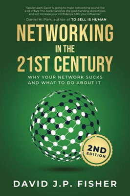 Networking In The 21St Century: Why Your Network Sucks And What To Do About It - 9781944730130