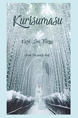 Kurisumasu: Book One and a Half. (Kami Soul Trilogy)