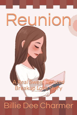 Reunion: A Real Sweet Twisted Breakup Love Story