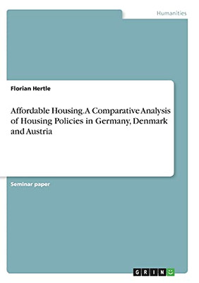 Affordable Housing. A Comparative Analysis Of Housing Policies In Germany, Denmark And Austria