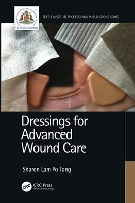 Dressings For Advanced Wound Care (Textile Institute Professional Publications) - 9780367204402