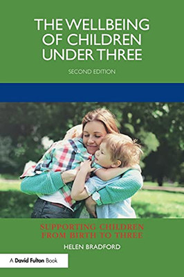 The Wellbeing Of Children Under Three (Supporting Children From Birth To Three) - 9780367530143