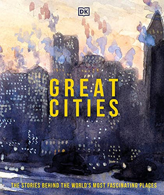 Great Cities: The Stories Behind The World'S Most Fascinating Places (Dk Great) - 9780744029222